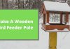 How To Make A Wooden Bird Feeder Pole?