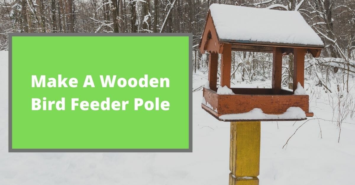 How to make a wooden bird feeder pole